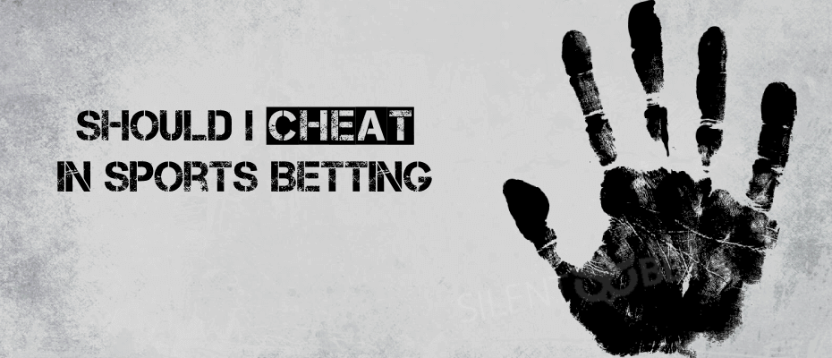 Should you cheat in sports betting