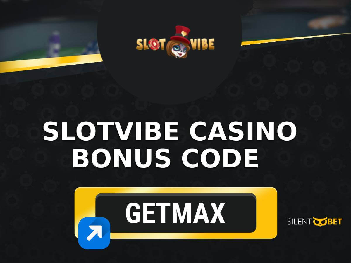 slotvibe casino bonus code