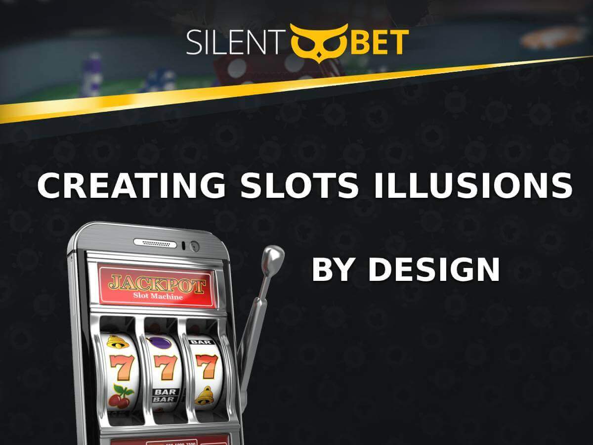 slots illusions by design