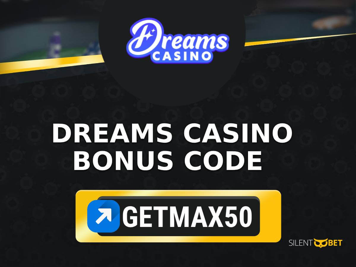 Dreams Casino No Deposit Bonus: Use GET**50 for FS (2025)